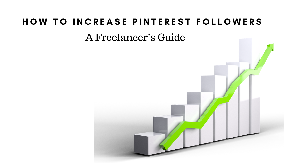 How to Increase Pinterest Followers: A Freelancer’s Guide