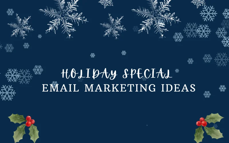 7 Holiday Email Marketing Ideas For Best Results