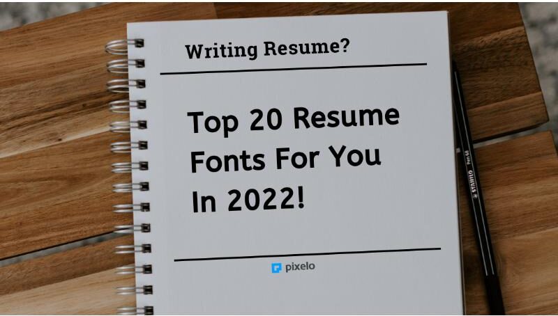 Top 20 resume fonts for you in 2022