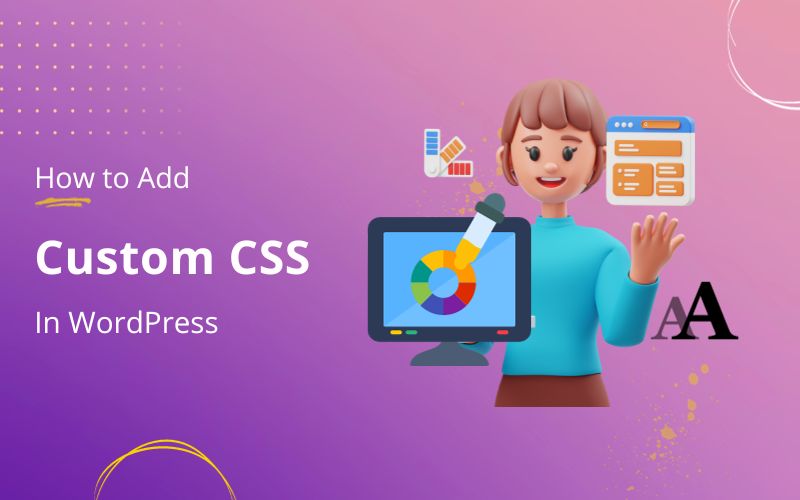How To Add Custom CSS To Your WordPress Website