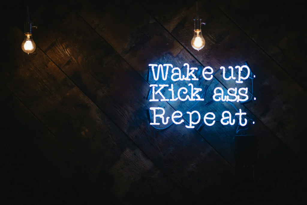 Wake up, kick ass, repeat